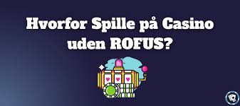 De Bedste Casinoer Uden Rufus En Guide til Spiloplevelsen De Bedste Casinoer Uden Rufus En Guide til Spiloplevelsen