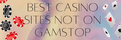 Top Casino Sites Not on Gamstop Top Casino Sites Not on Gamstop